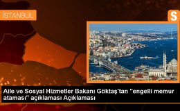 Aile ve Sosyal Hizmetler Bakanı Mahinur Özdemir Göktaş, Engelli Memur Sayısının Artırılacağını Açıkladı