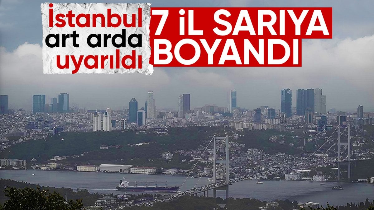 İstanbul’a peş peşe uyarılar! Meteoroloji 7 ili sarıya boyadı
