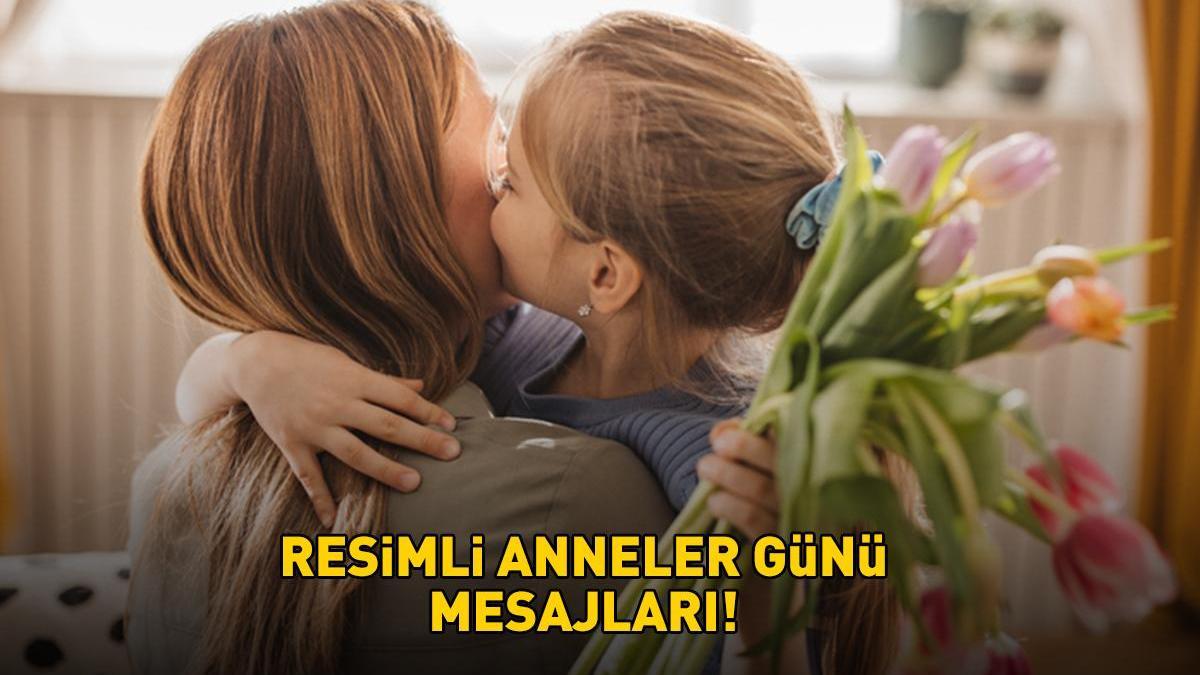 RESİMLİ ANNELER GÜNÜ MESAJLARI 2025 | Anne, eş ve kayınvalideye özel WhatsApp ve Instagram’da paylaşabileceğiniz en güzel Anneler Günü mesajları